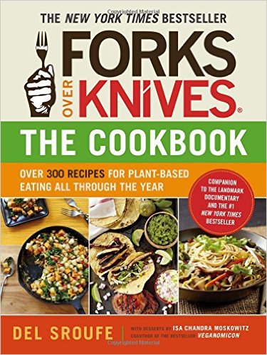 Forks Over Knives The Cookbook